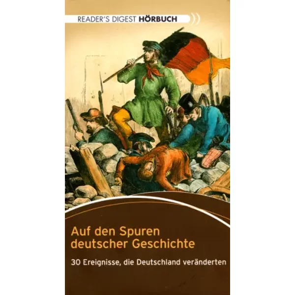 Auf Den Spuren Deutscher Geschichte (30 Ereignisse, Die Deutschland Veränderten) - Various