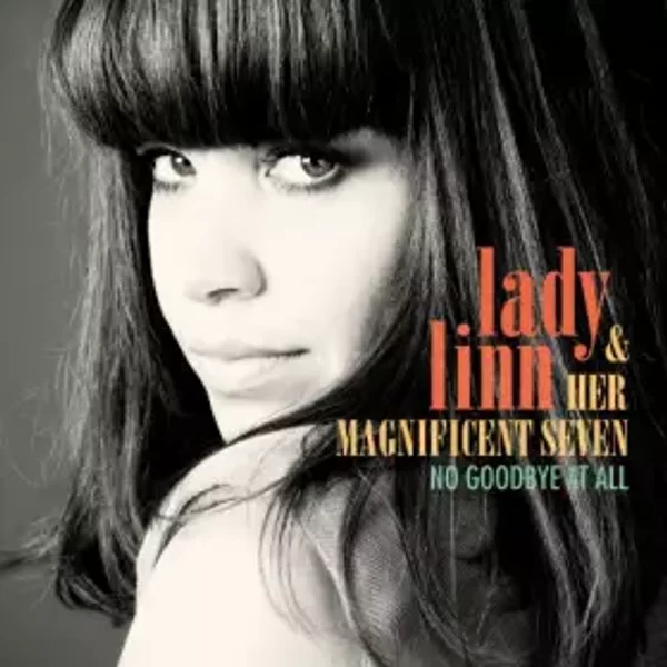 No Good Bye at All - Lady Linn and her Magnificent Seven