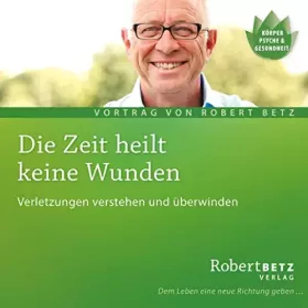 Die Zeit heilt keine Wunden
