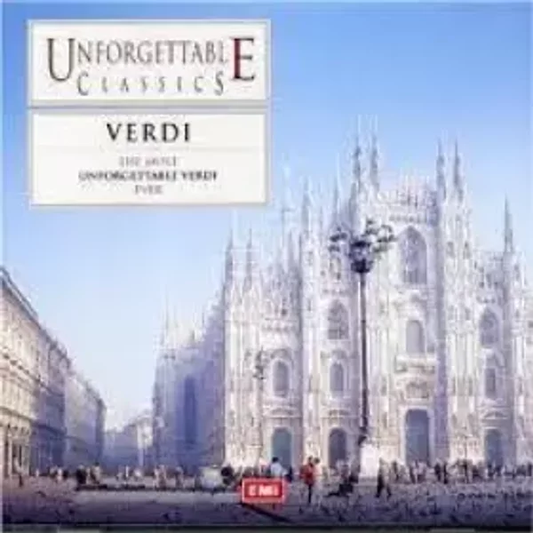 Unforgettable Classics - Verdi - Giuseppe Verdi
