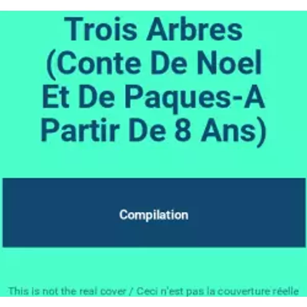 Trois Arbres (Conte De Noel Et De Paques-A Partir De 8 Ans) - Compilation