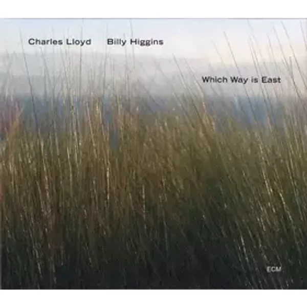 Which Way Is East - Charles Lloyd, Billy Higgins
