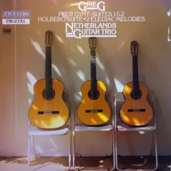 Peer Gynt: Suites 1 & 2 • Holberg Suite ▪ 2 Elegiac Melodies - Edvard Grieg, Netherlands Guitar Trio