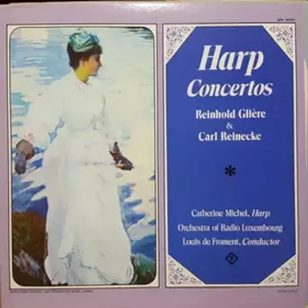 Harp Concertos - Catherine Michel, Carl Reinecke, Reinhold Glière, Orchestra Of Radio Luxembourg, Louis De Froment