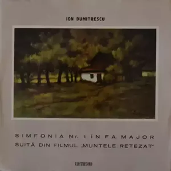 Simfonia Nr. 1 În Fa Major / Suita Din Filmul „Muntele Retezat” - Ion Dumitrescu