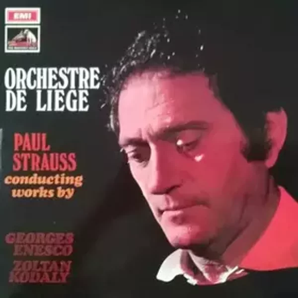 Paul Strauss Conducting Works By Georges Enesco & Zoltán Kodály - Zoltán Kodály, George Enescu, Paul Strauss, Orchestre De Liège