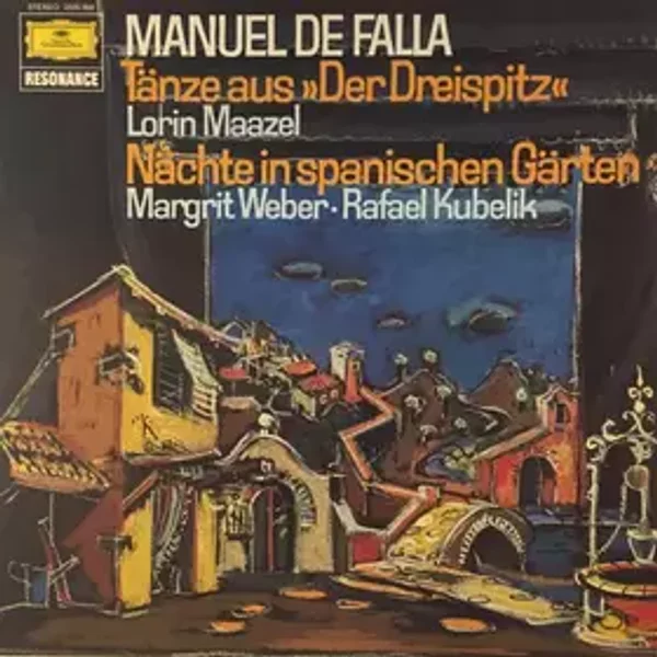 Tänze Aus »Der Dreispitz« / Nächte In Spanischen Gärten - Lorin Maazel, Manuel De Falla, Rafael Kubelik, Margrit Weber