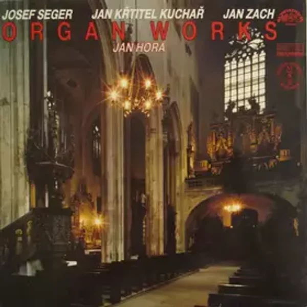 Organ Works - Jan Zach, Josef Seger, Jan Hora, Jan Křtitel Kuchař