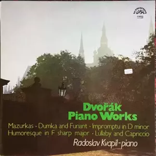 Piano Works Mazurkas · Dumka And Furiant · Impromptu In D Minor / Humoresque In F Sharp Major · Lullaby And Capriccio - Antonín Dvořák, Radoslav Kvapil