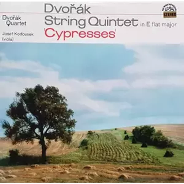 String Quintet In E Flat Major / "Cypresses" - Antonín Dvořák, Dvořák Quartet, Josef Koďousek