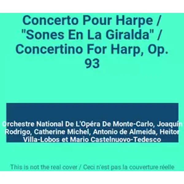 Concerto Pour Harpe / "Sones En La Giralda" / Concertino For Harp, Op. 93 - Orchestre National De L'Opéra De Monte-Carlo, Joaquín Rodrigo, Catherine Michel, Antonio de Almeida, Heitor Villa-Lobos, Mario Castelnuovo-Tedesco