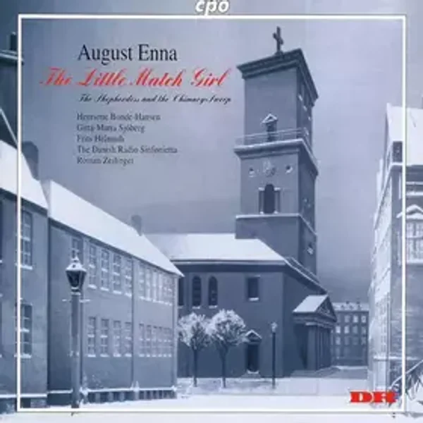 The Little Match Girl / The Shepherdess And The Chimney-Sweep - Henriette Bonde-Hansen, The Danish Radio Sinfonietta, August Enna, Gitta-Maria Sjöberg, Frits Helmuth, Roman Zeilinger