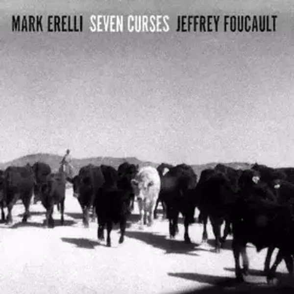 Seven Curses-A Killer Selection Of Americana Murder Ballads - Jeffrey Foucault, Mark Erelli