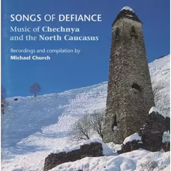 Songs Of Defiance (Music Of Chechnya And The North Caucasus) - Various