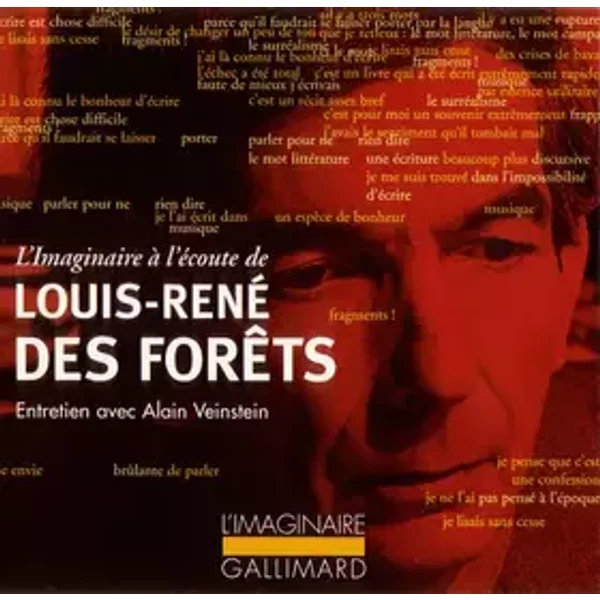 L'Imaginaire À L'Écoute De Louis-René Des Forêts (Entretien Avec Alain Veinstein) - Louis-René Des Forêts