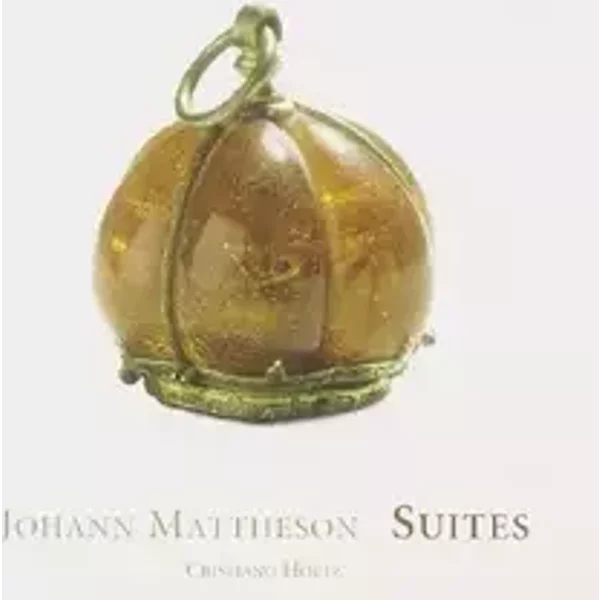 Suites - Johann Mattheson, Cristiano Holtz