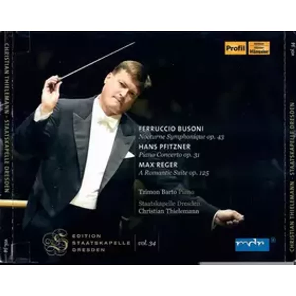 Nocturne Symphonique Op. 43 / Piano Concerto Op. 31 / A Romantic Suite Op. 125 - Ferruccio Busoni, Staatskapelle Dresden, Max Reger, Hans Pfitzner, Tzimon Barto, Christian Thielemann