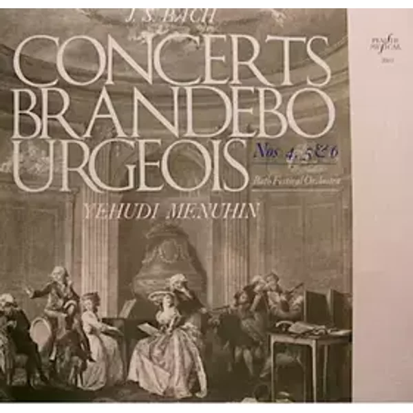 Concerts Brandebourgeois Nos 4,5 & 6 - Johann Sebastian Bach, Yehudi Menuhin, Bath Festival Orchestra