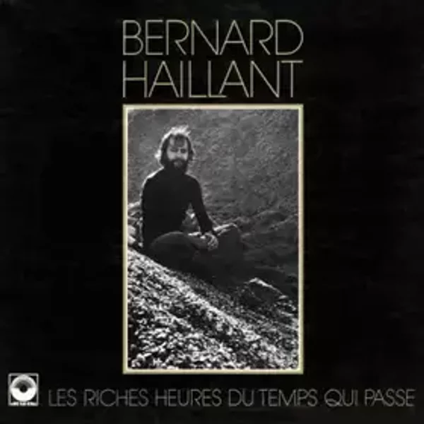 Les Riches Heures Du Temps Qui Passe - Bernard Haillant