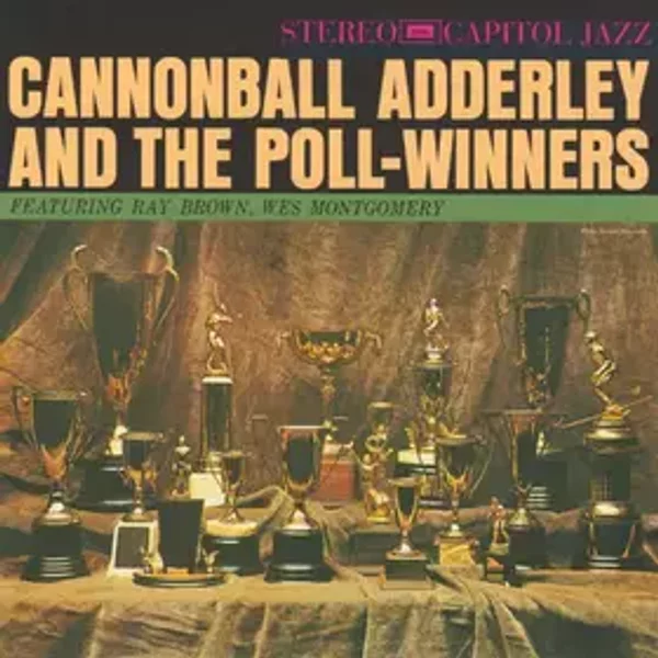 Cannonball Adderley And The Poll-Winners Featuring Ray Brown And Wes Montgomery - Cannonball Adderley