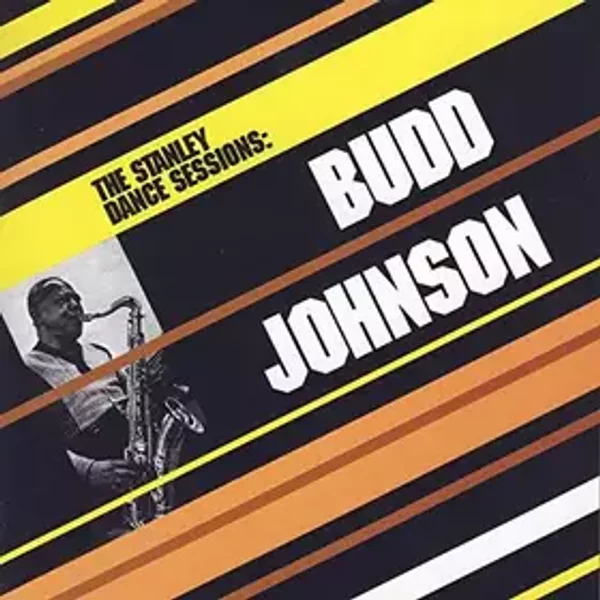 The Stanley Dance Sessions - Budd Johnson