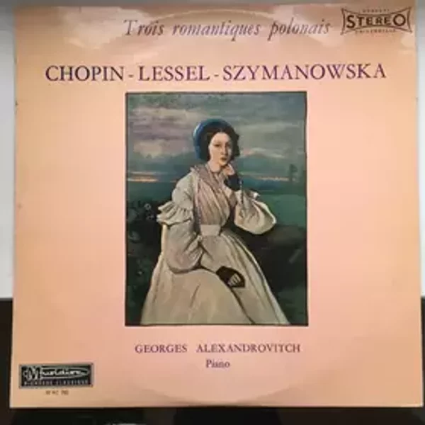 Trois Romantiques Polonais - Frédéric Chopin, Franciszek Lessel, Maria Szymanowska, Georges Alexandrovitch