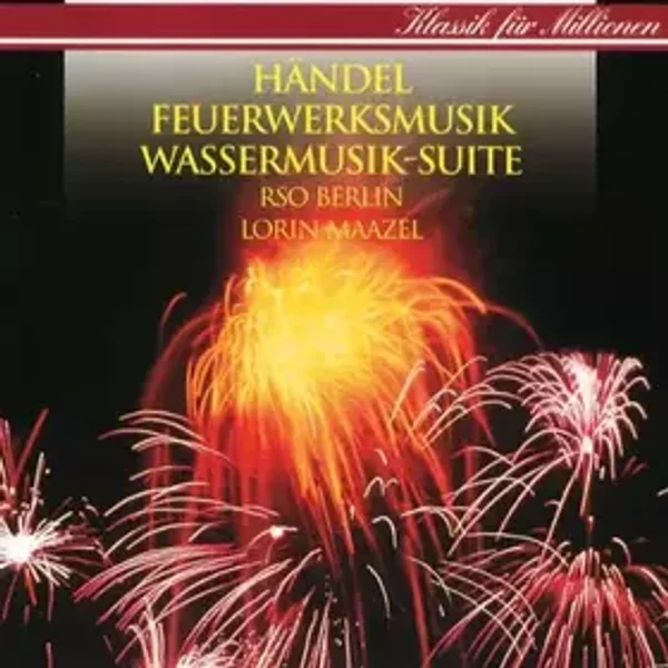 Feuerwerksmusik / Wassermusik-Suite - Lorin Maazel, Radio-Symphonie-Orchester Berlin, Georg Friedrich Händel