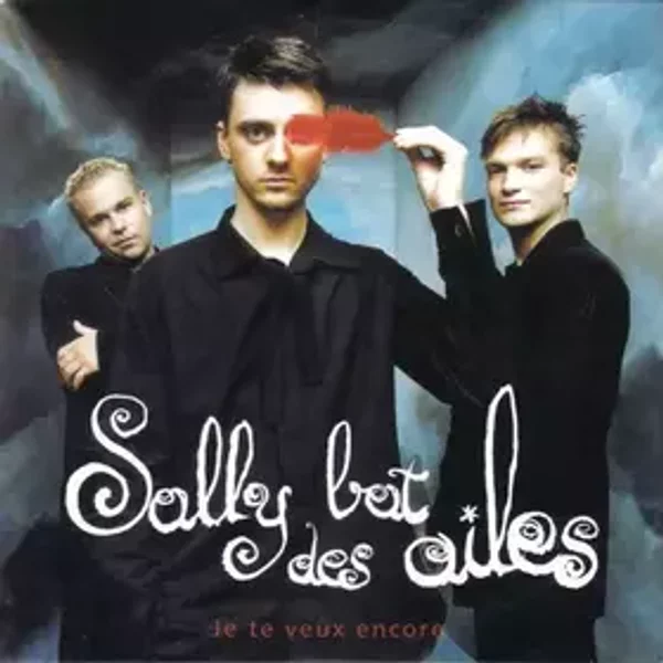 Je Te Veux Encore - Sally Bat Des Ailes