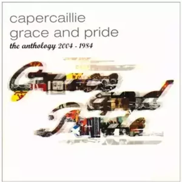 Grace & Pride - The Anthology 1984 - 2004 by Capercaillie