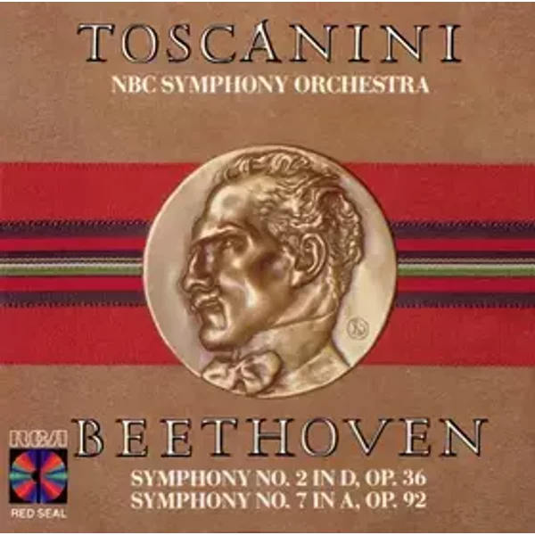 Symphony No. 2 In D, Op. 36 / Symphony No. 7 In A, Op. 92 - Arturo Toscanini, Ludwig van Beethoven, NBC Symphony Orchestra
