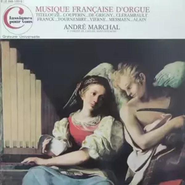 Musique Française D'Orgue - Olivier Messiaen, César Franck, Louis Couperin, Nicolas De Grigny, Louis Vierne, Jehan Alain, Charles Tournemire, Jehan Titelouze, André Marchal (2), Louis-Nicolas Clérambault