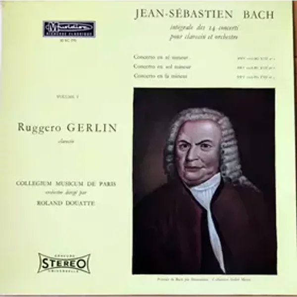Intégrale Des 14 Concerti Pour Clavecin Et Orchestre - Volume I - Johann Sebastian Bach, Collegium Musicum De Paris, Roland Douatte, Ruggero Gerlin