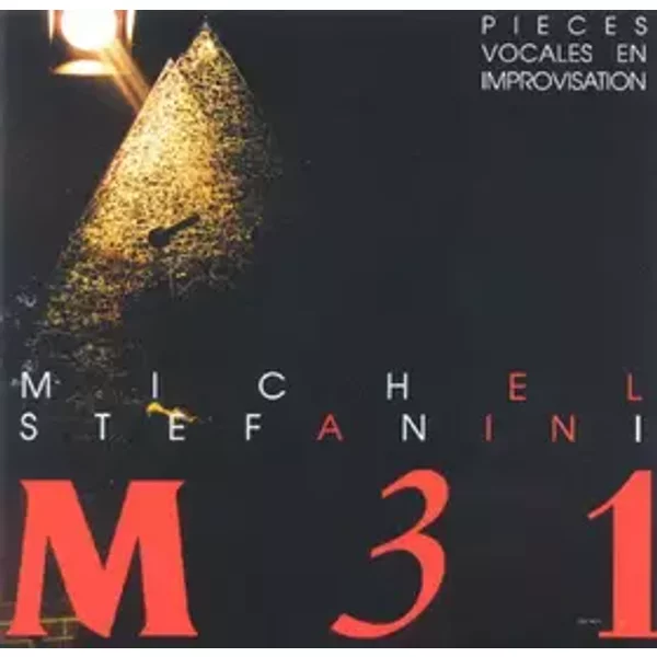 M 31 : Pièces Vocales En Improvisation - Michel Stefanini