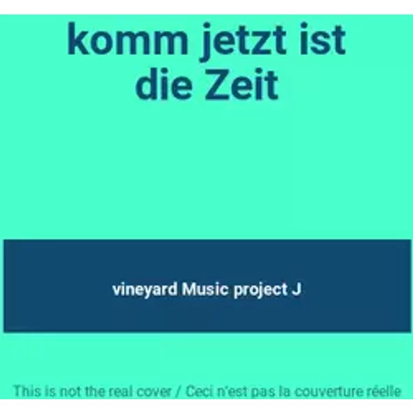 komm jetzt ist die Zeit - vineyard Music project J