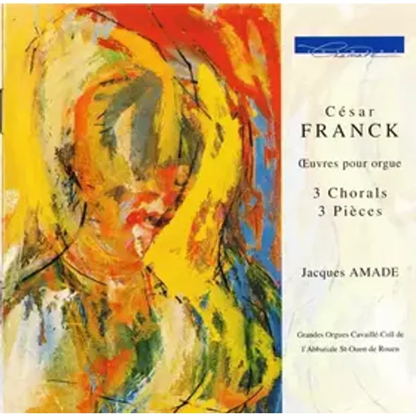 Œuvres Pour Orgue (3 Chorals, 3 Pièces) - César Franck, Jacques Amade