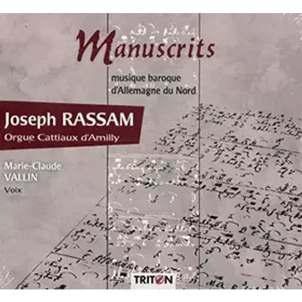 Manuscrits, Musique Baroque D’Allemagne du Nord. Rassam, Orgue Cattiaux-Amilly (45) et Vallin, Voix - 2009, de L’église Saint-Martin D’amilly, Loiret) - Marie-Claude Valli Joseph Rassam (Orgue Cattiaux