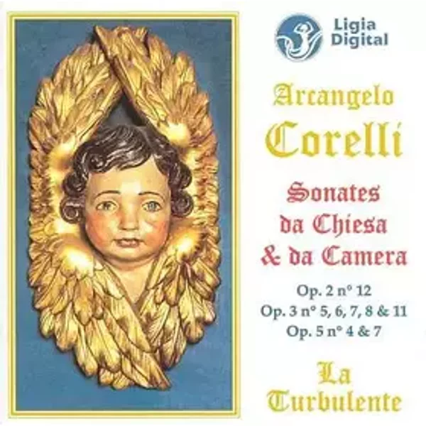 Sonates Da Chiesa & Da Camera (Op. 2 Nº 12 / Op. 3 Nº 5, 6, 7, 8 & 11 / Op. 5 Nº 4 & 7) - Arcangelo Corelli, La Turbulente
