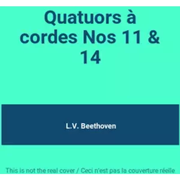 Quatuors à cordes Nos 11 & 14 - L.V. Beethoven