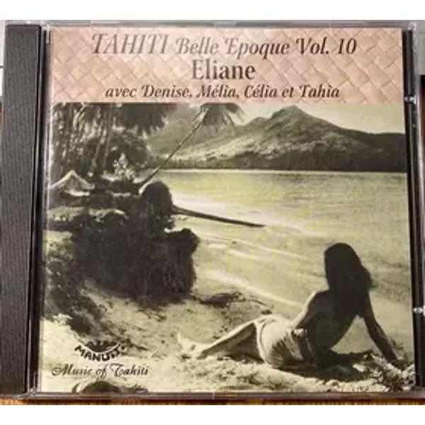 Tahiti Belle Epoque Vol. 10 - Eliane (11), Denise (64), Melia Mariterangi, Celia Mariterangi, Tahia (3)