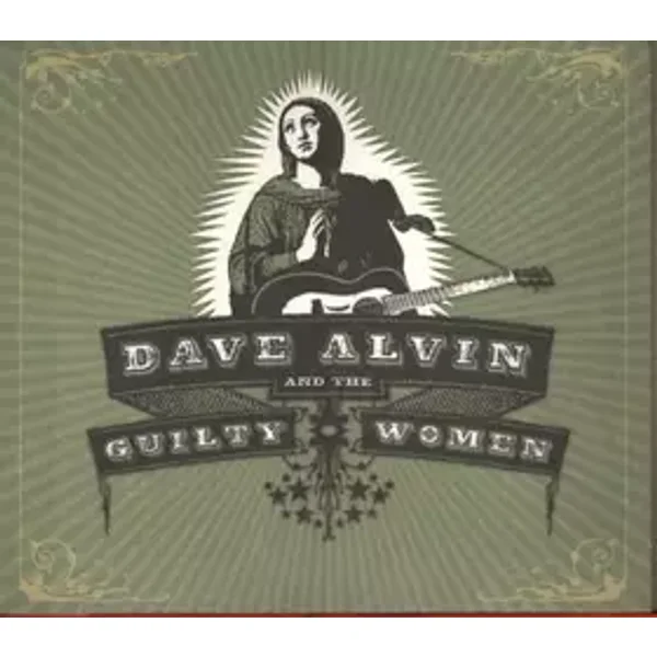 Dave Alvin And The Guilty Women - Dave Alvin And The Guilty Women