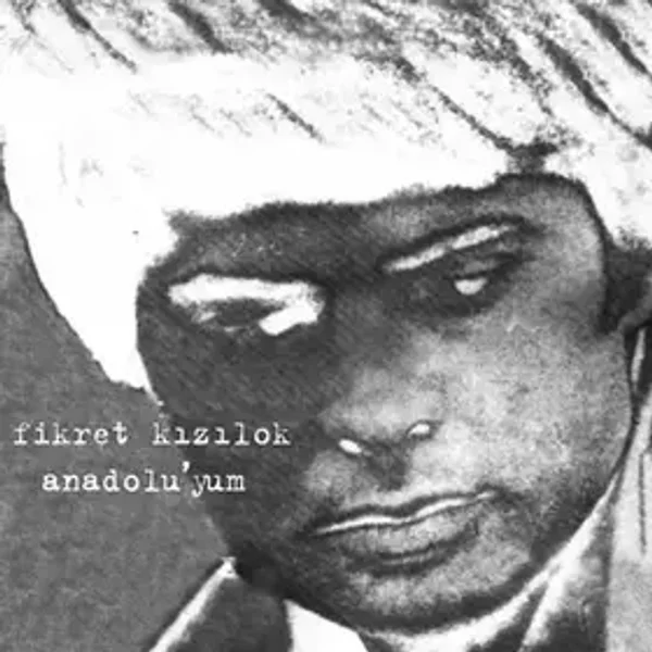 Anadolu'yum - Fikret Kızılok