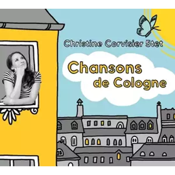 Chansons De Cologne - Christine Corvisier 5tet