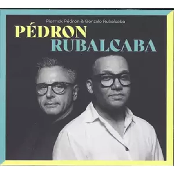 Pédron Rubalcaba - Gonzalo Rubalcaba, Pierrick Pédron
