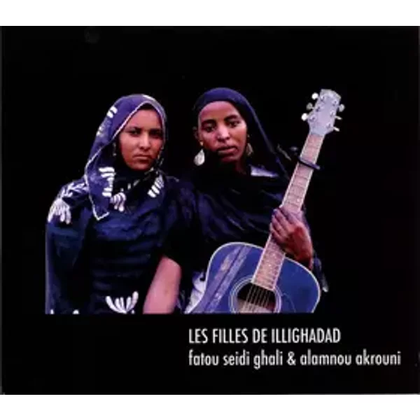 Les Filles De Illighadad - Les Filles De Illighadad, Fatou Seidi Ghali, Alamnou Akrouni