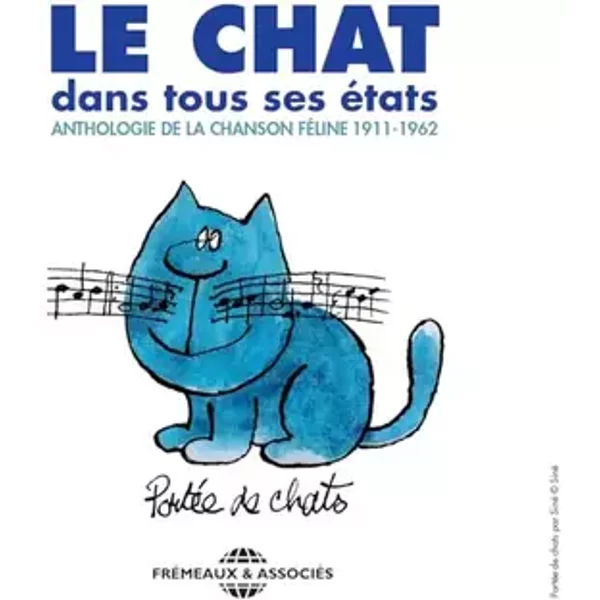 Le Chat Dans Tous Ses Etats - Anthologie de la Chanson Feline 1911-1962