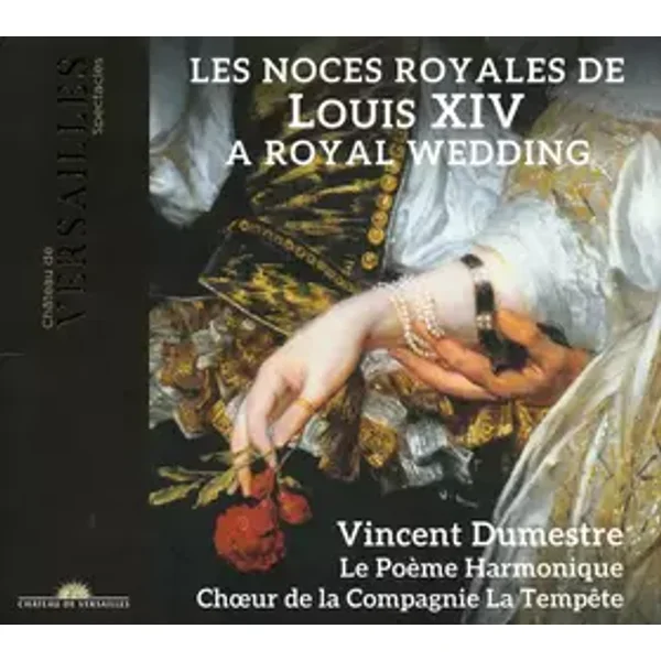 Les Noces Royales De Louis XIV (A Royal Wedding) - Le Poème Harmonique, Vincent Dumestre, La Tempête