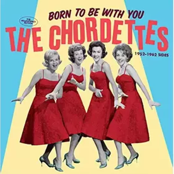 Born To Be With You - 1952-1962 Sides - The Chordettes
