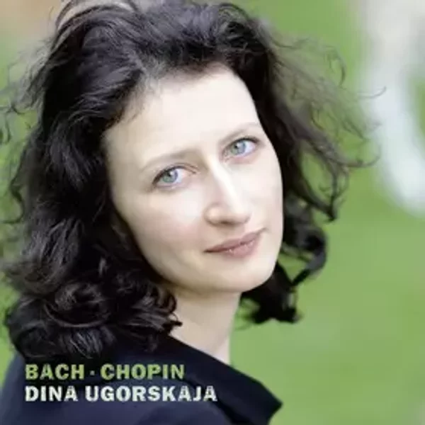 Bach; Chopin - Johann Sebastian Bach, Frédéric Chopin, Dina Ugorskaja