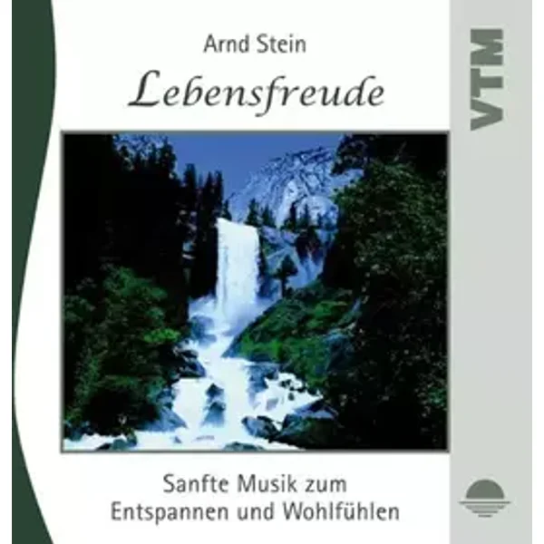 Lebensfreude - Sanfte Musik Zum Entspannen Und Wohlfühlen - Arnd Stein