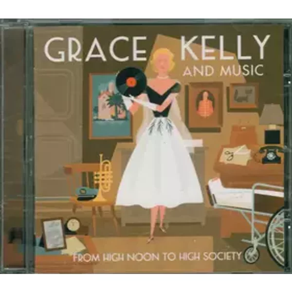 Grace Kelly And Music - From High Noon To High Society - Various